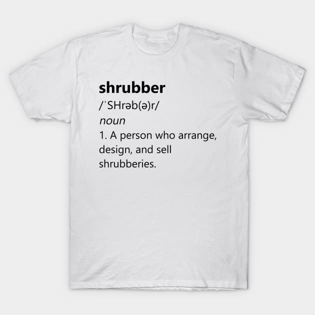 Shrubber definition T-Shirt by KHJ